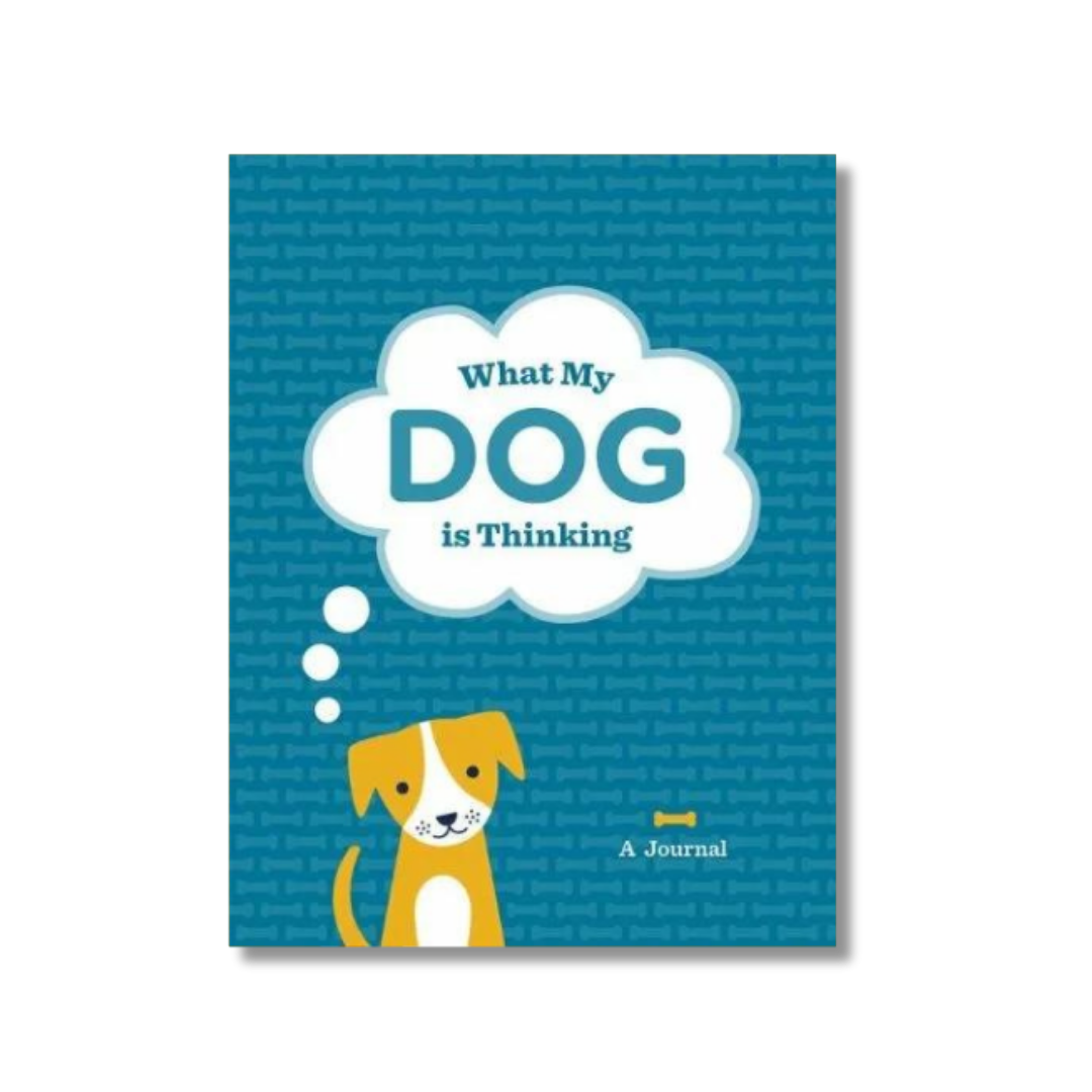 What my dog is thinking. A journal