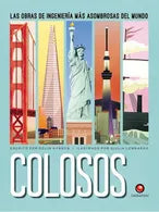 Colosos. Las obras de ingeniería mas asombrosas del mundo