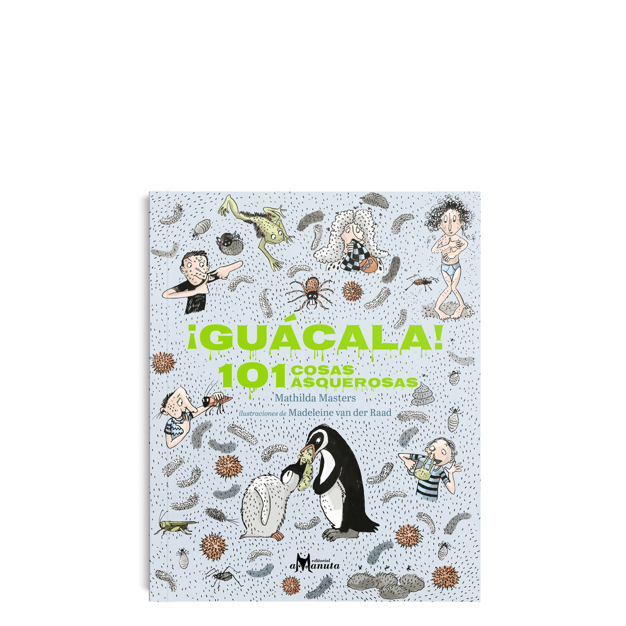 ¡Guácala! 101 cosas asquerosas