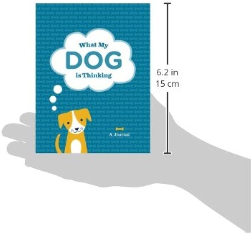 What my dog is thinking. A journal