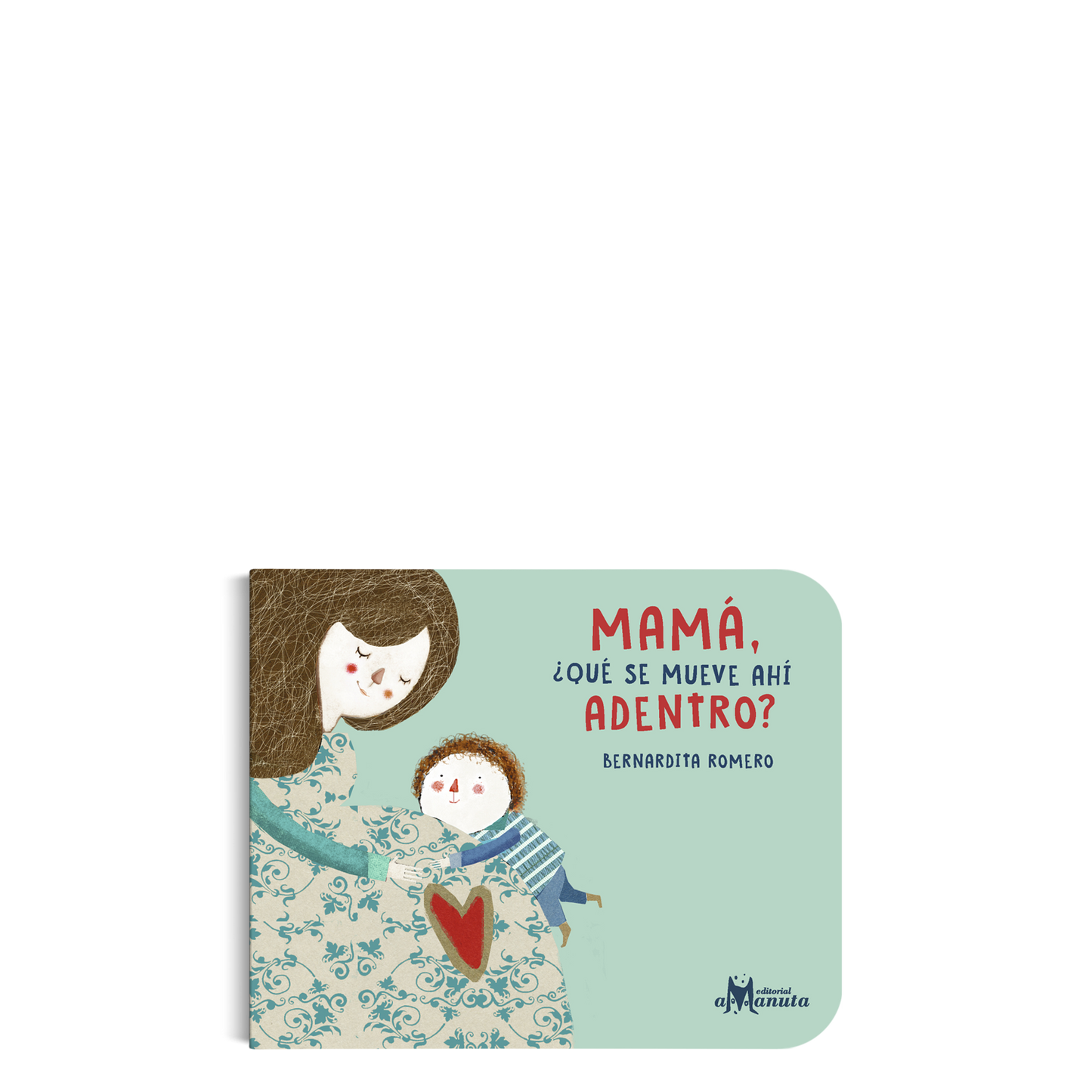Mamá ¿qué se mueve ahí dentro?