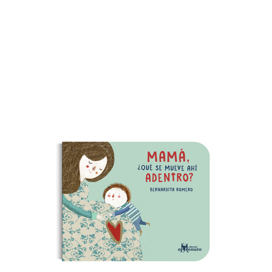 Mamá ¿qué se mueve ahí dentro?